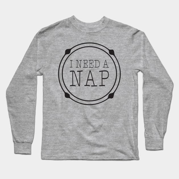 I Need Nap - gift idea for family friends Long Sleeve T-Shirt by yassinebd